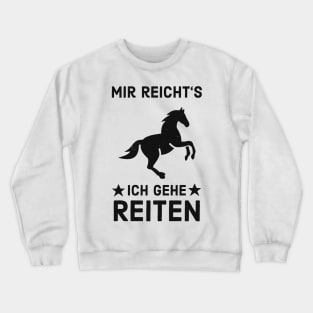 Mir Reicht's Ich Gehe Reiten Reitsport Pferd Fun Crewneck Sweatshirt